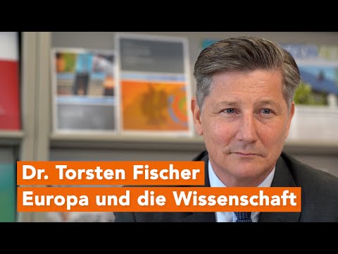 Dr. Torsten Fischer: Europa und die Wissenschaft